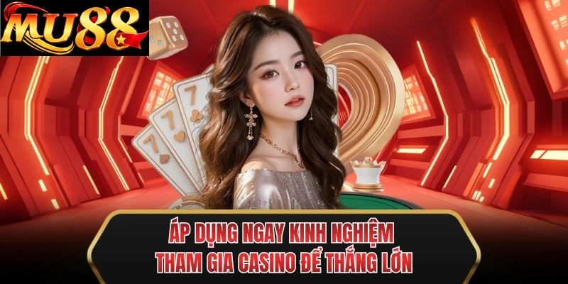 ap dung ngay kinh nghiem tham gia casino de thang lon ap dung ngay kinh nghiem tham gia casino de thang lon