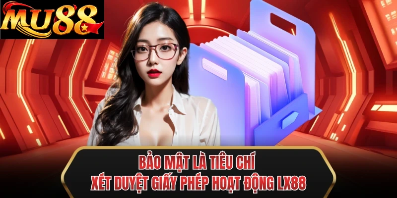 bao mat la tieu chi xet duyet giay phep hoat dong mu88 bao mat la tieu chi xet duyet giay phep hoat dong mu88