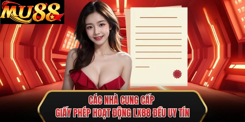 cac nha cung cap giay phep hoat dong mu88 deu uy tin