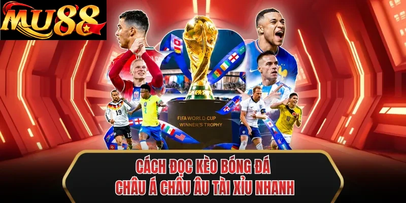 cach doc keo bong da chau a chau au tai xiu nhanh