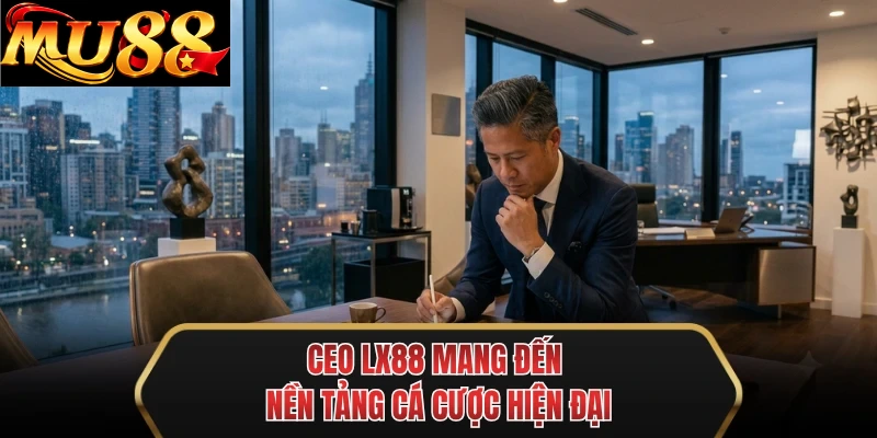 ceo mu88 mang den nen tang ca cuoc hien dai ceo mu88 mang den nen tang ca cuoc hien dai