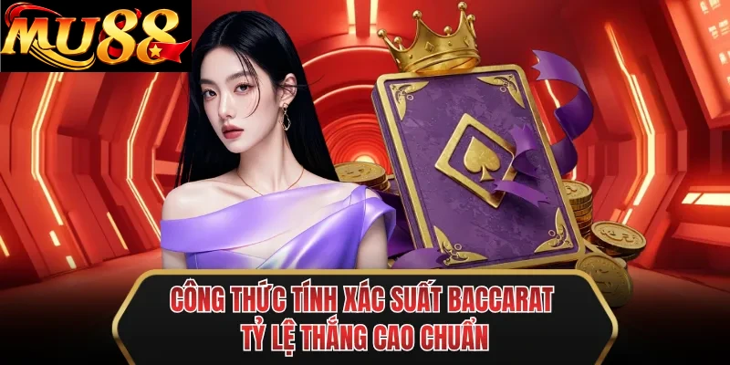 cong thuc tinh xac suat baccarat ty le thang cao chuan