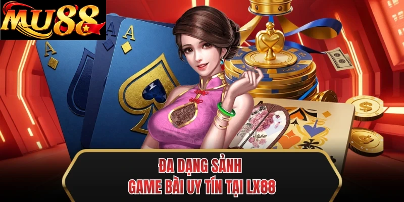 da dang sanh game bai uy tin tai mu88