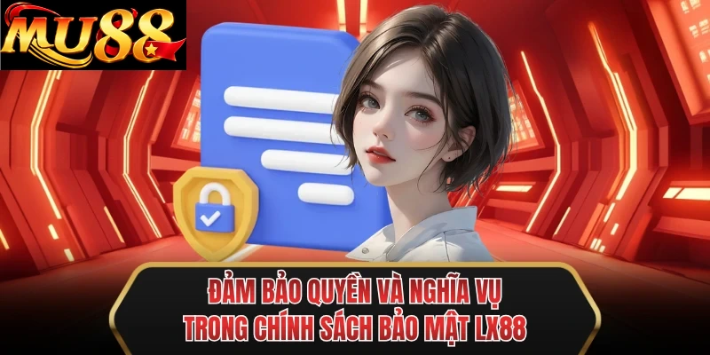 dam bao quyen va nghia vu trong chinh sach bao mat mu88