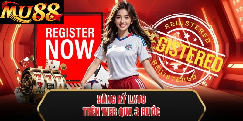 dang ky mu88 tren web qua 3 buoc