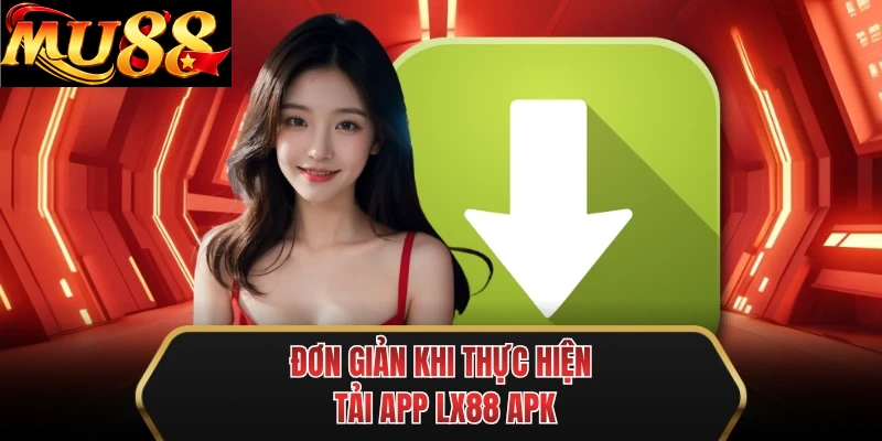 don gian khi thuc hien tai app mu88 apk
