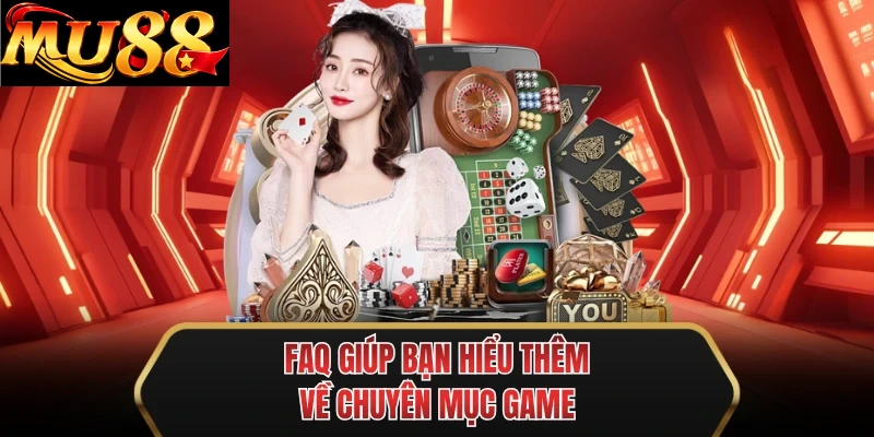 faq giup ban hieu them ve chuyen muc game faq giup ban hieu them ve chuyen muc game