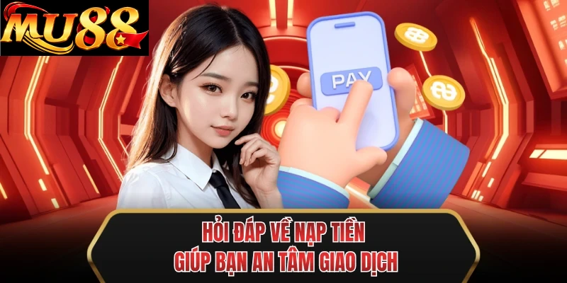 hoi dap ve nap tien giup ban an tam giao dich