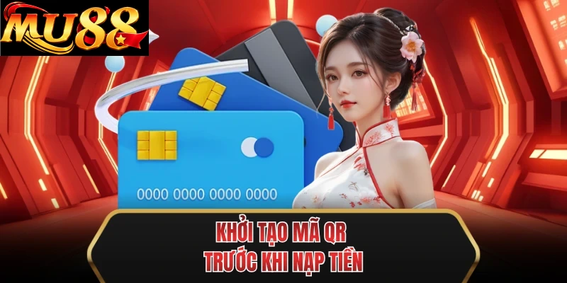 khoi tao ma qr truoc khi nap tien khoi tao ma qr truoc khi nap tien