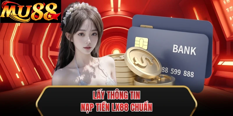 lay thong tin nap tien mu88 chuan lay thong tin nap tien mu88 chuan