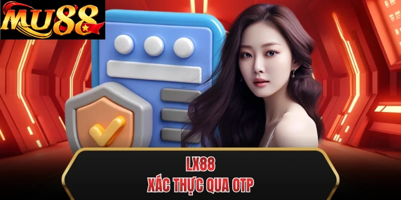 mu88 xac thuc qua otp mu88 xac thuc qua otp