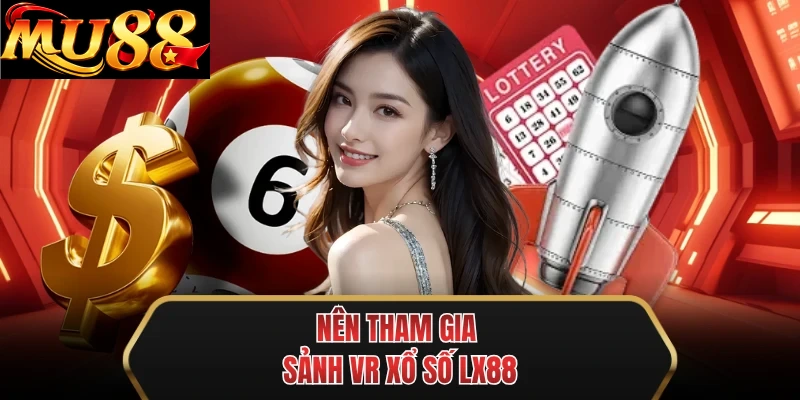 nen tham gia sanh vr xo so mu88