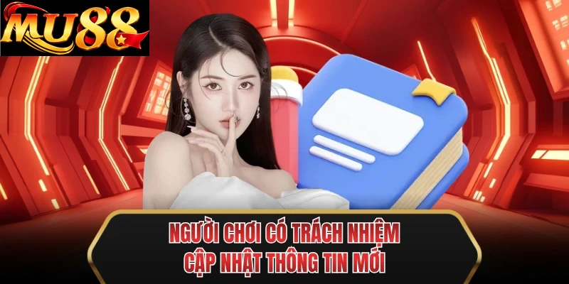 nguoi choi co trach nhiem cap nhat thong tin moi nguoi choi co trach nhiem cap nhat thong tin moi