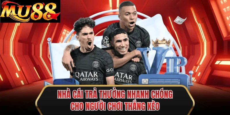 nha cai tra thuong nhanh chong cho nguoi choi thang keo