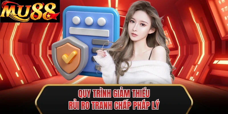 quy trinh giam thieu rui ro tranh chap phap ly