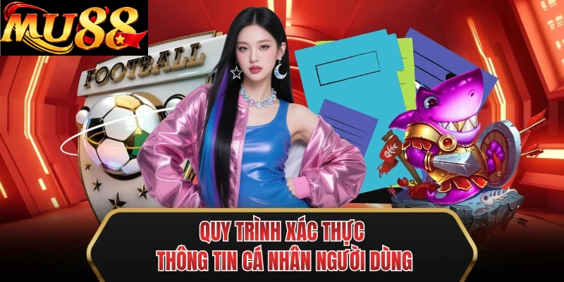 quy trinh xac thuc thong tin ca nhan nguoi dung