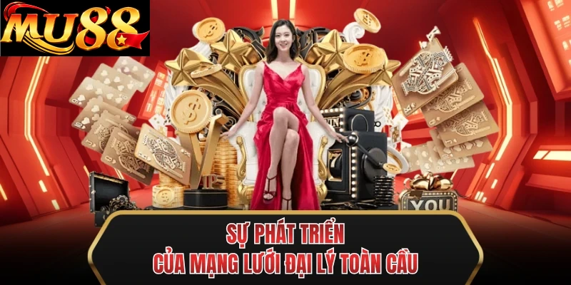 su phat trien cua mang luoi dai ly toan cau su phat trien cua mang luoi dai ly toan cau