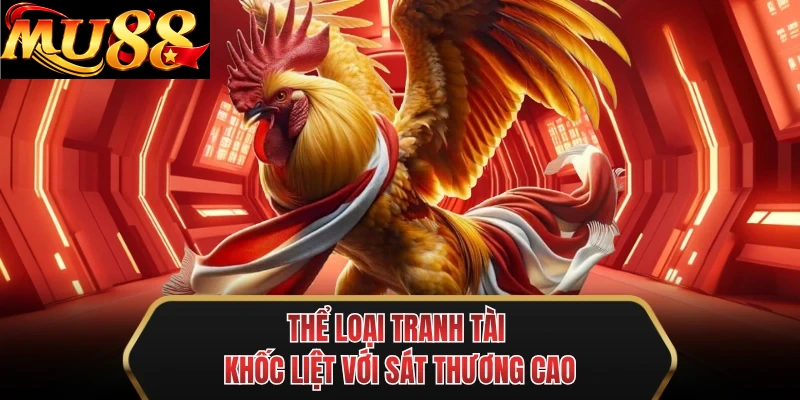 the loai tranh tai khoc liet voi sat thuong cao