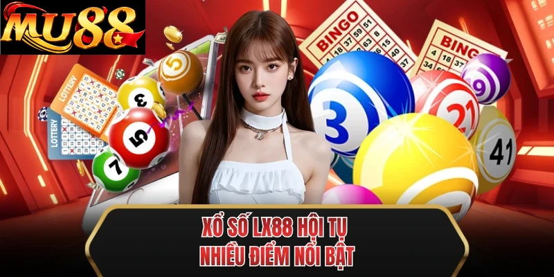 xo so mu88 hoi tu nhieu diem noi bat