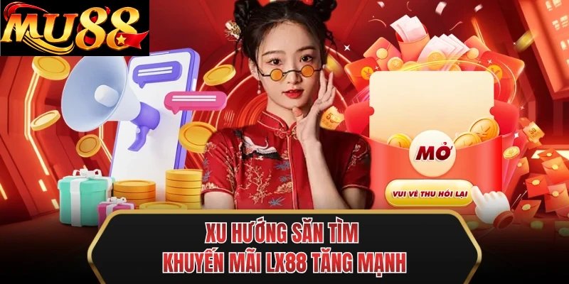xu huong san tim khuyen mai mu88 tang manh